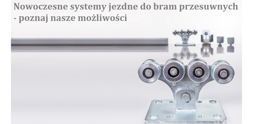 Nowoczesne systemy jezdne do bram przesuwnych. Poznaj nasze nowości